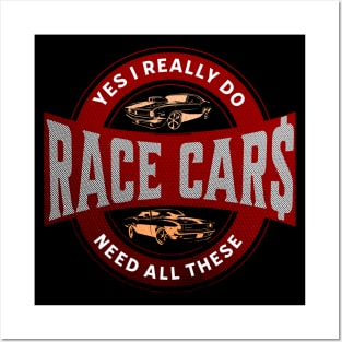 Yes I Really Do Need All These Race Car$ Funny Posters and Art